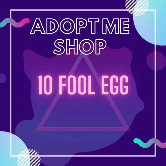 -- 10 Fool Egg --