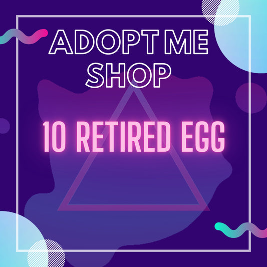 -- 10 Retired Egg --